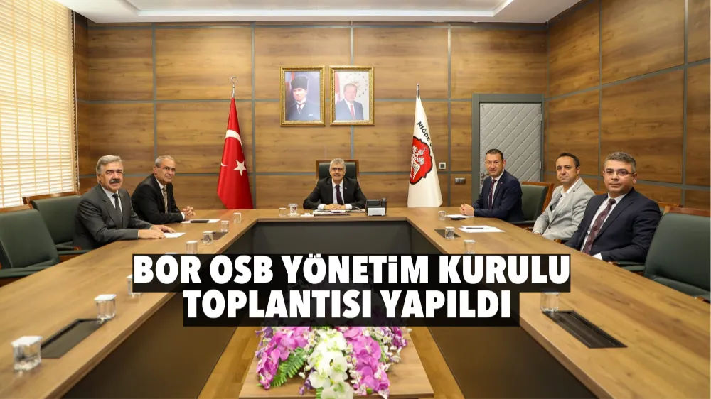 BOR OSB YÖNETİM KURULU TOPLANTISI YAPILDI