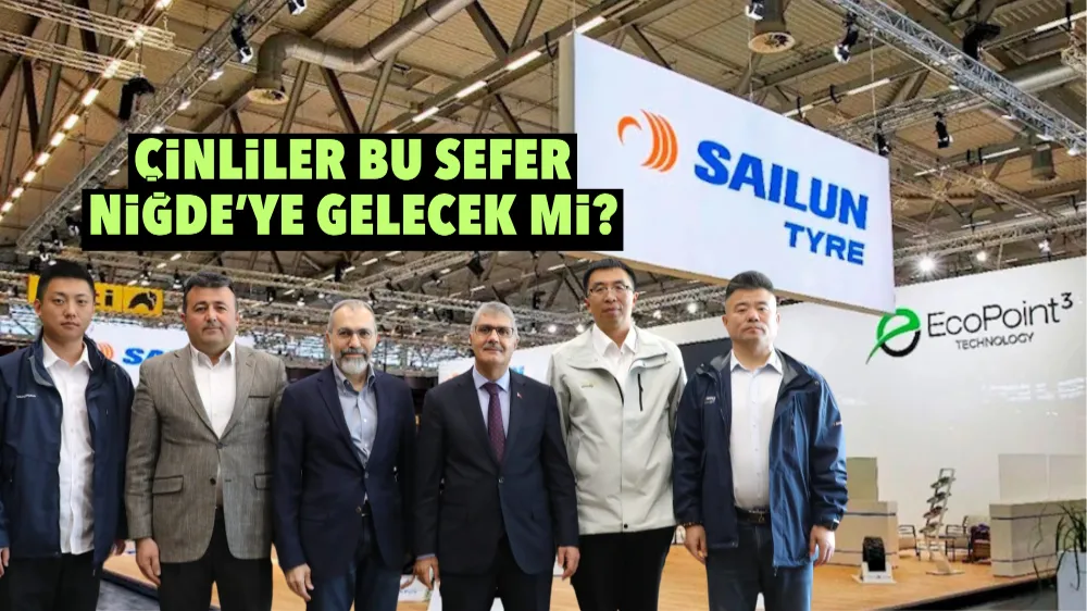 ÇİNLİLER BU SEFER NİĞDE’YE GELECEK Mİ?