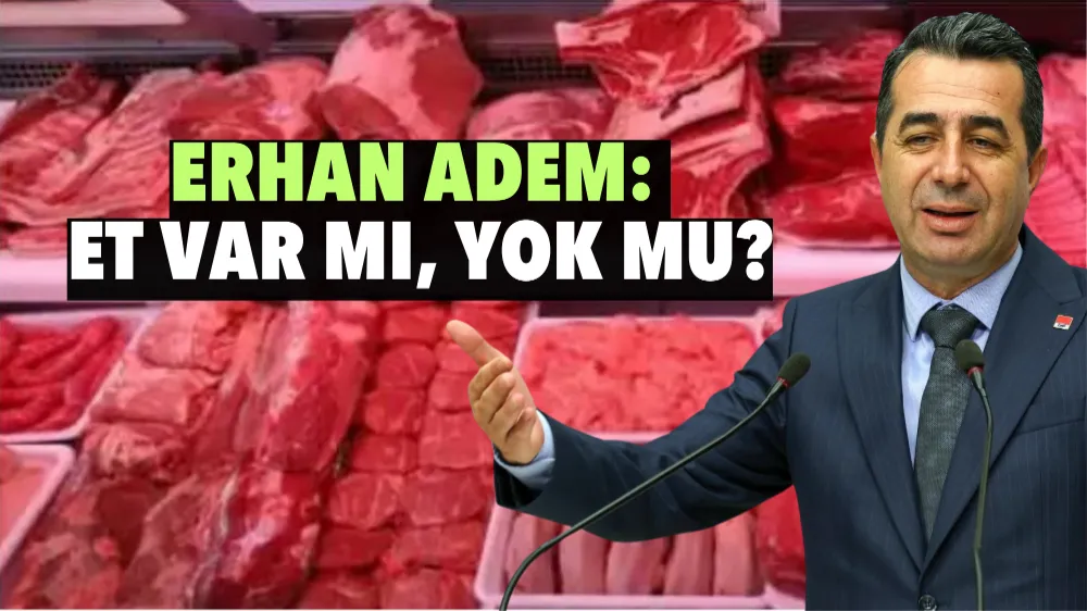 Erhan Adem: Et var mı, yok mu?