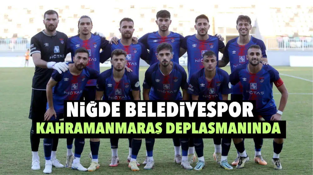 Niğde Belediyespor, Kahramanmaraş deplasmanında 