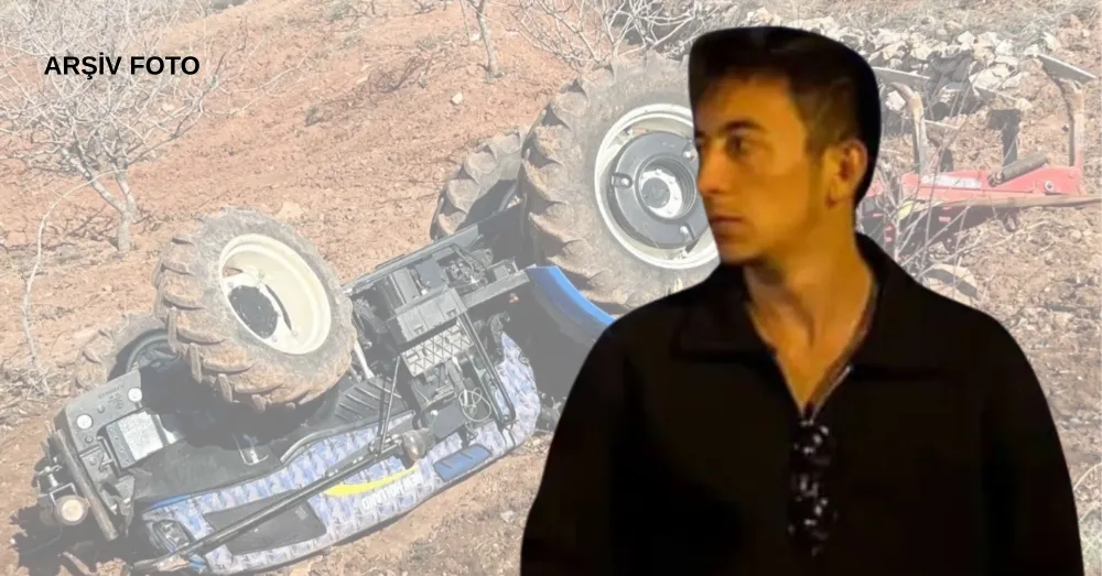 20 YAŞINDAKİ GENÇ TRAKTÖR KAZASINDA HAYATINI KAYBETTİ